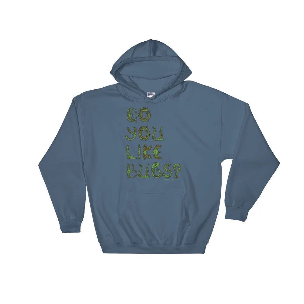 Do You Like Bugs? Hoodie