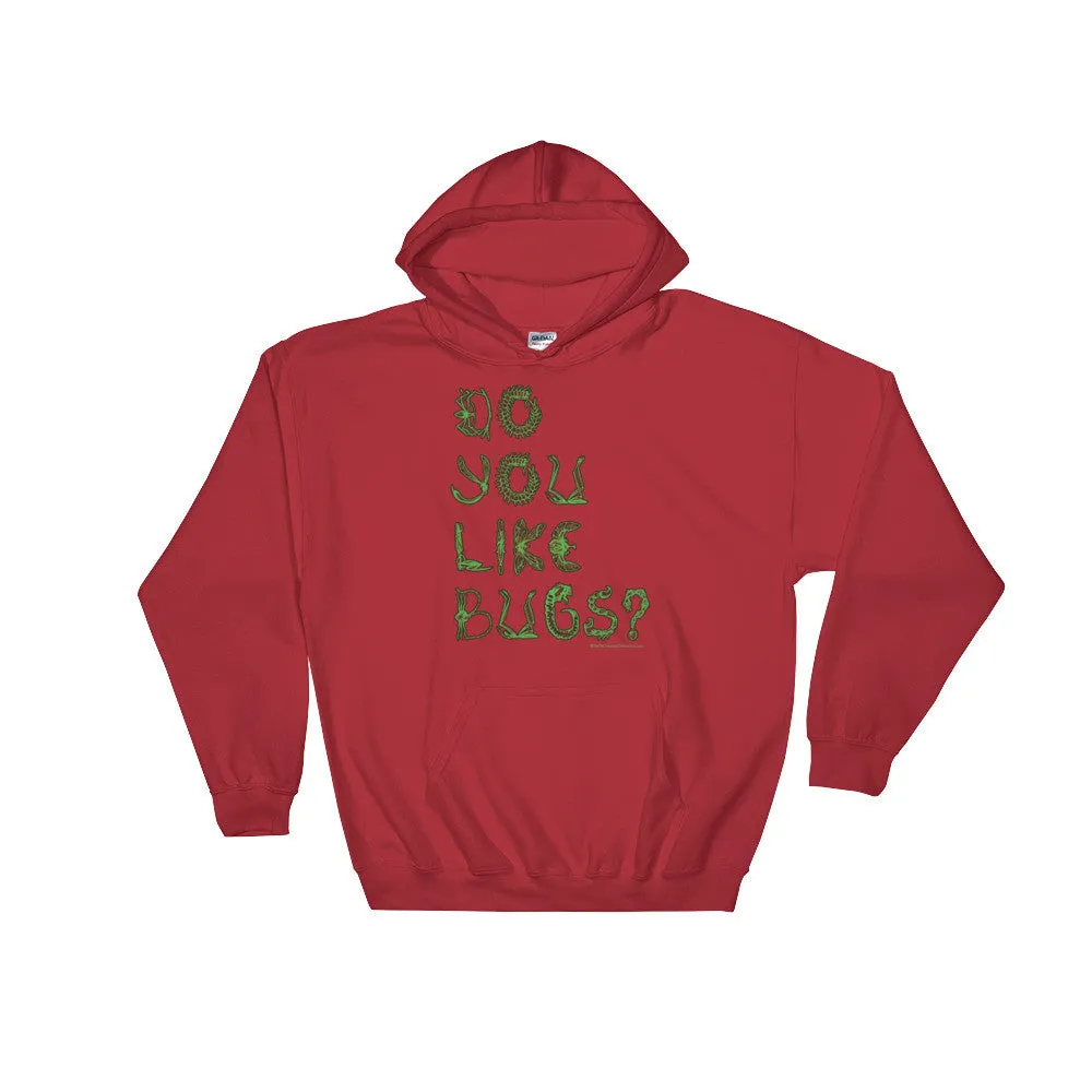 Do You Like Bugs? Hoodie