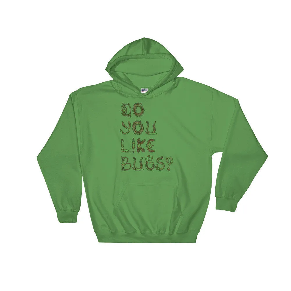 Do You Like Bugs? Hoodie