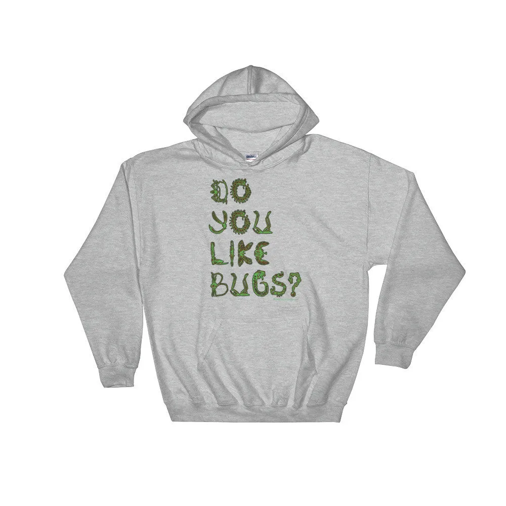 Do You Like Bugs? Hoodie