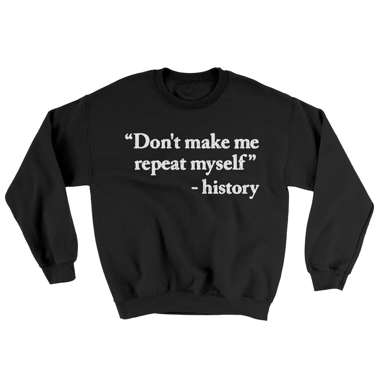Don't Make History Repeat Itself Ugly Sweater