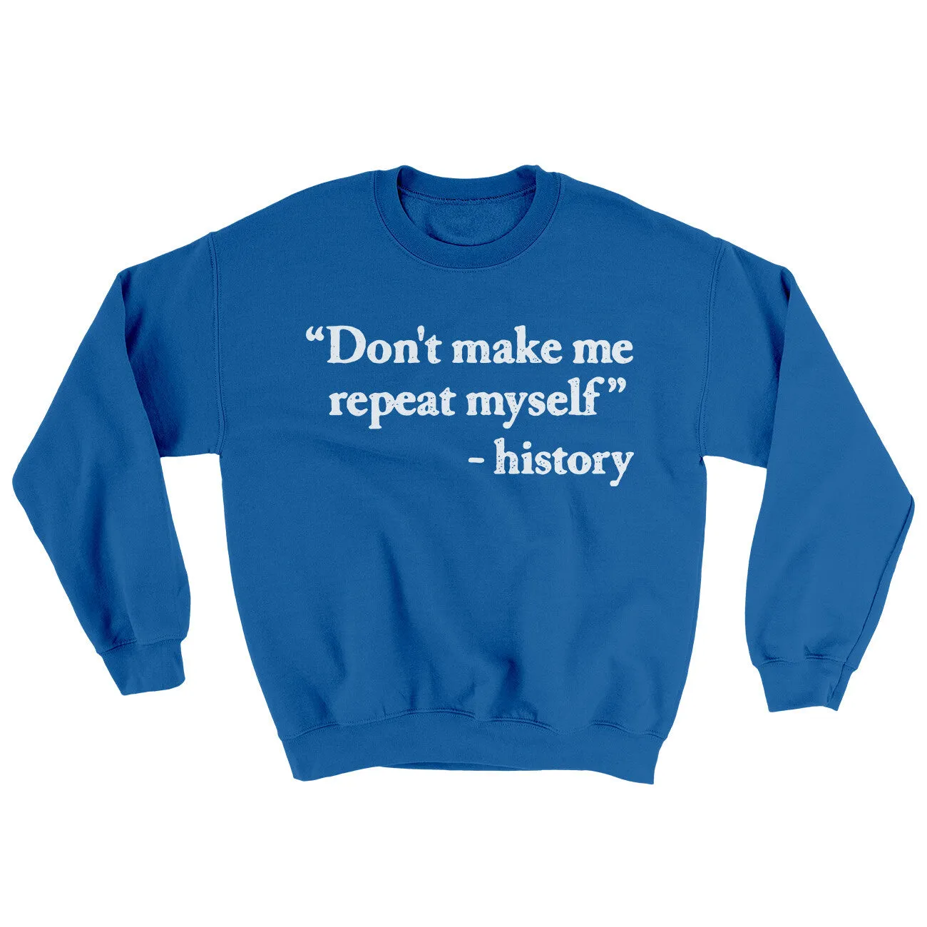 Don't Make History Repeat Itself Ugly Sweater